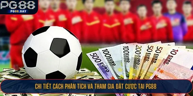Chi tiết cách phân tích và tham gia đặt cược tại PG88