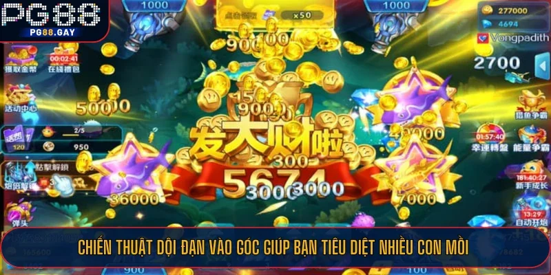 Chiến thuật dội đạn đạn vào góc giúp bạn tiêu diệt nhiều con mồi