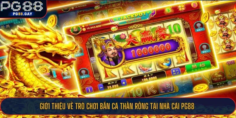 Giới thiệu về trò chơi Bắn Cá Thần Rồng tại nhà cái PG88