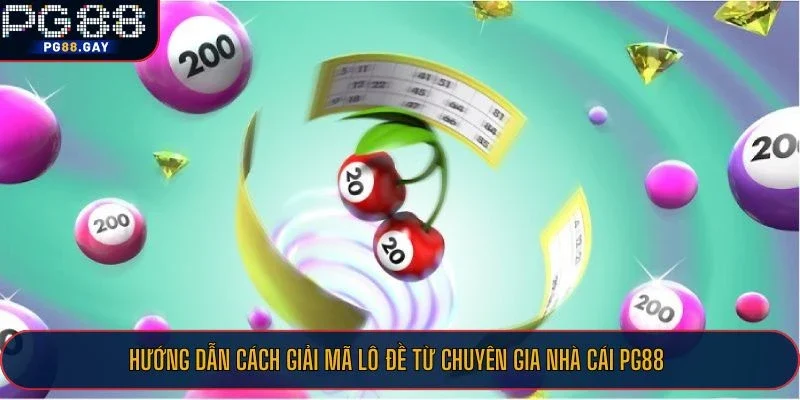 Hướng dẫn cách giải mã lô đề từ chuyên gia nhà cái PG88