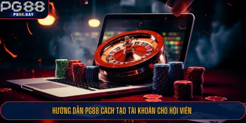 Hướng dẫn PG88 cách tạo tài khoản cho hội viên