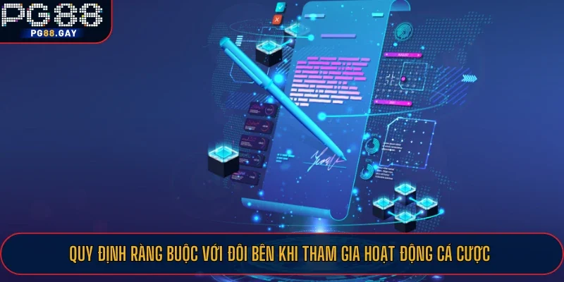 Quy định ràng buộc với đôi bên khi tham gia hoạt động cá cược