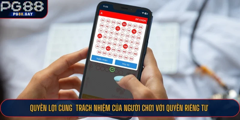 Quyền lợi cùng với trách nhiệm của người chơi với quyền riêng tư