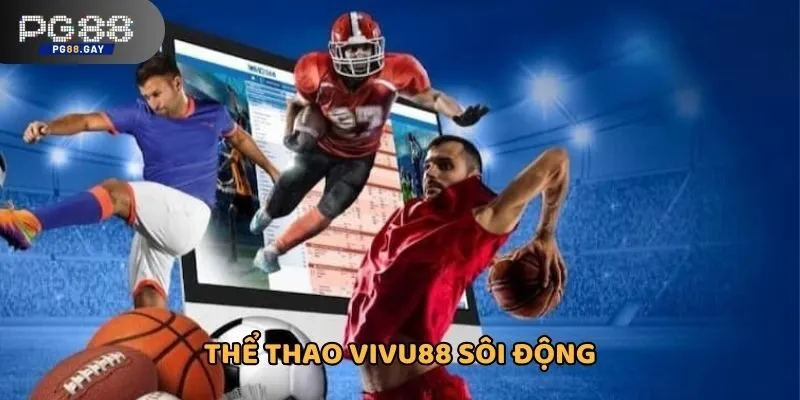 Sảnh cá cược thể thao VIVU88 cập nhật mọi trận đấu