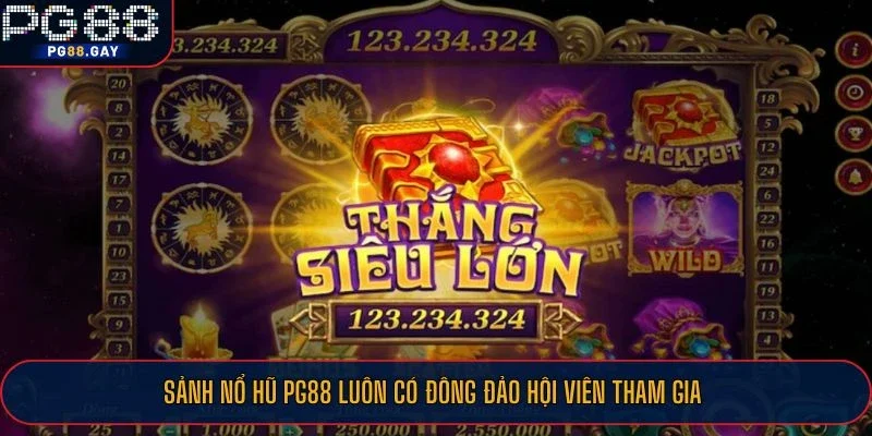 Sảnh nổ hũ PG88 luôn có đông đảo hội viên tham gia