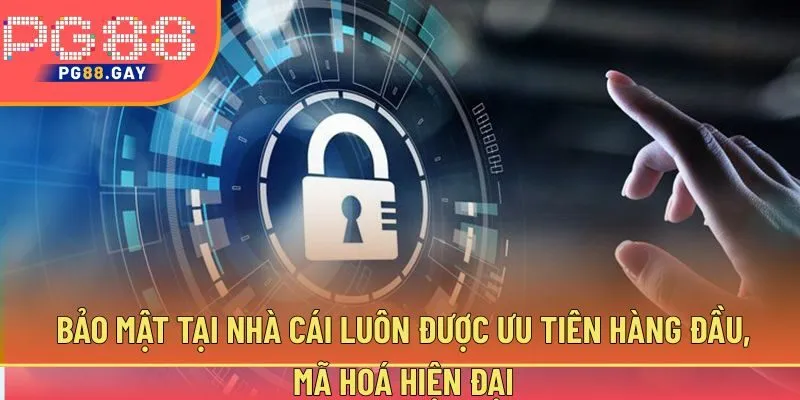 Bảo mật tại nhà cái luôn được ưu tiên hàng đầu, mã hoá hiện đại